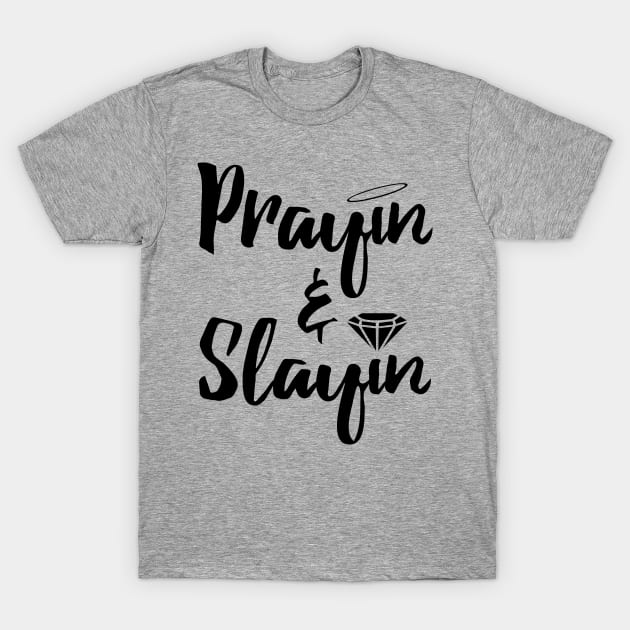 Prayin & Slayin T-Shirt by MonkeyLogick